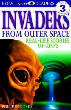 Invaders from Outer Space: Real-Life Stories of UFOs